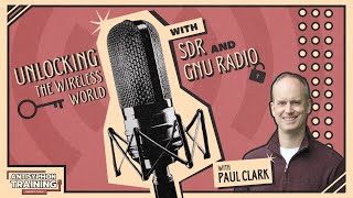Unlocking the Wireless World with SDR and GNU Radio w/ Paul Clark