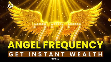 777 Hz Angel Frequency: Instantly Receive Abundant Wealth & Prosperity
