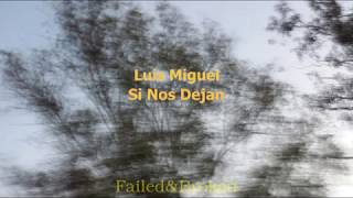 Video thumbnail of "Luis Miguel - Si Nos Dejan [Letra]"