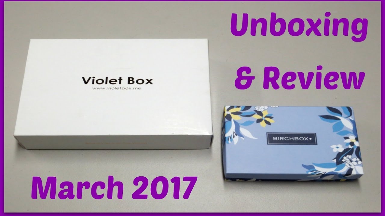 Violet Box vs Birchbox - March 2017 Unboxing!