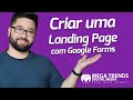 Como criar uma landing page com o Google Forms
