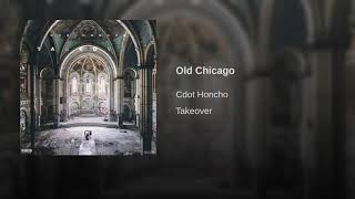Cdot Honcho - Old Chicago [Official Audio]