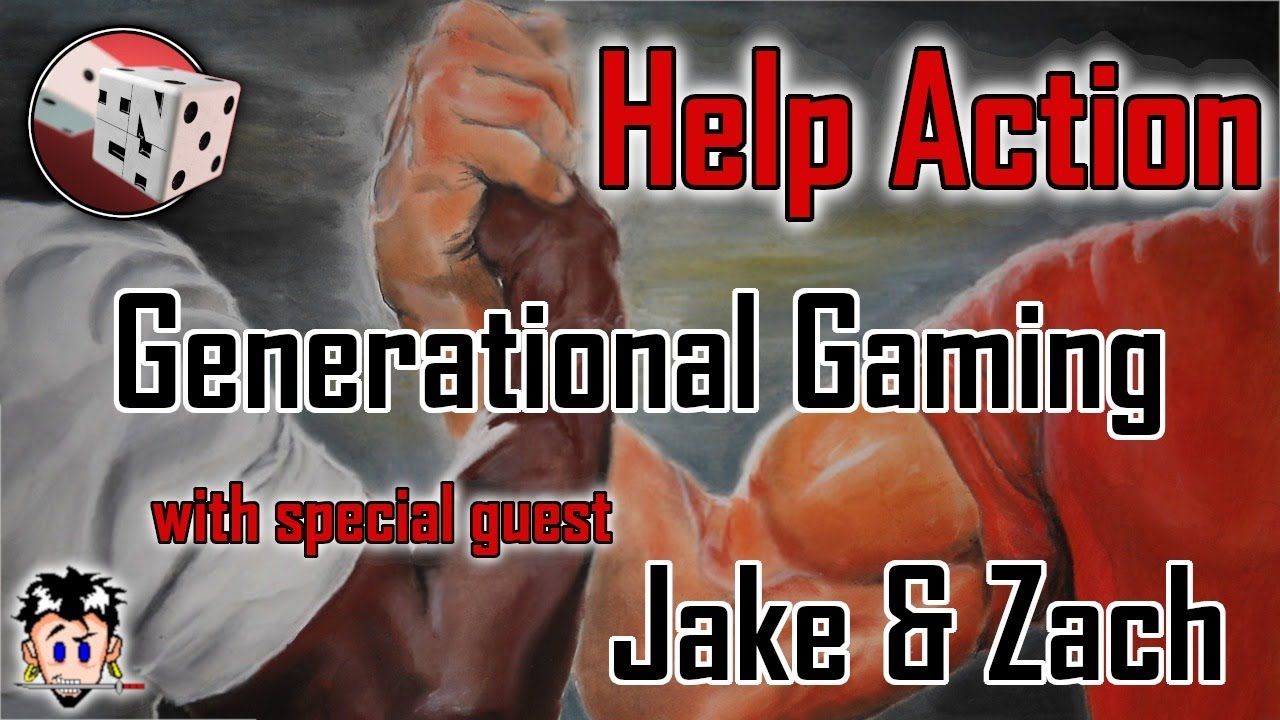 Help Action XLVI: Generational Gaming (w/ Jake & Zach)