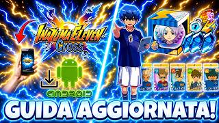 TUTORIAL AGGIORNATO al DOWNLOAD di INAZUMA ELEVEN CROSS su ANDROID + GUIDA AL GIOCO COMPLETA!