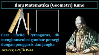 Ilmu Matematika Kuno, Cara Membuat Persegi dengan Penggaris dan Jangka, Arsitek Wajib Bisa