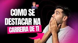 Dicas para Avançar na Carreira de TI: Como Se Destacar e Conquistar Oportunidades screenshot 5