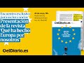 🟡 &#39;Qué ha hecho Europa por nosotros&#39;: Presentación de la última revista de ELDIARIO.ES