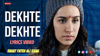 Dekhte - Dekhte  Rahat Fateh Ali Khan - Batti Gul Meter Chalu  Lyrics Video Song