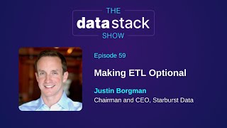 TDSS 59: Making ETL Optional With Justin Borgman - Starburst Data