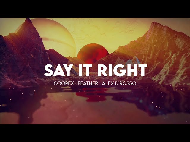 Coopex, Feather, Alex D’Rosso - Say It Right class=