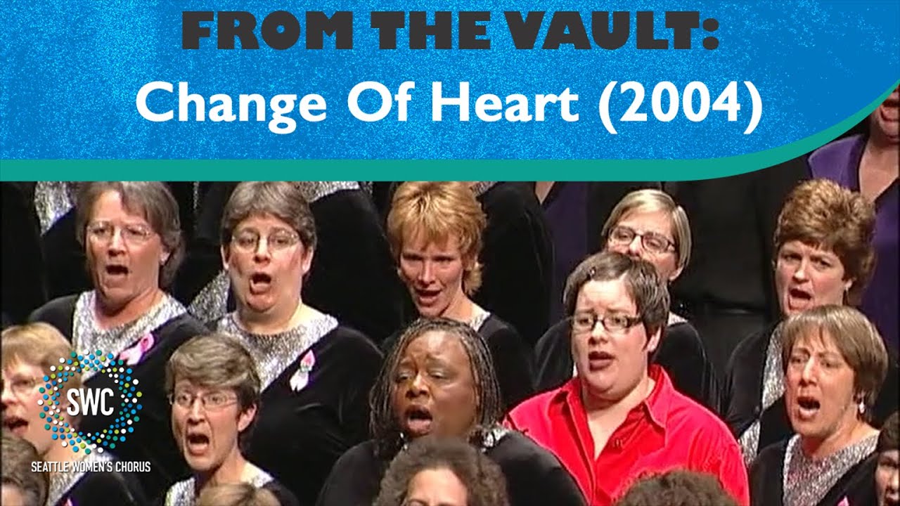 Change Of Heart (2004) | Seattle Women's Chorus