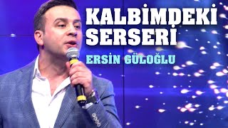 KALBİMDEKİ SERSERİ | ERSİN GÜLOĞLU CANLI PERFORMANS Resimi