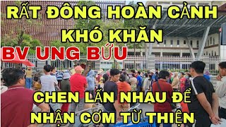 RẤT ĐÔNG HOÀN CẢNH KHÓ KHĂN CHEN LẤN NHAU NHẬN CƠM TỪ THIỆN Ở BỆNH VIỆN UNG BỨU #saigon #tintuc