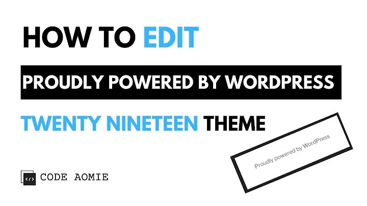 How to Edit 'Proudly Powered By WordPress' Footer Credits in Twenty Nineteen Theme