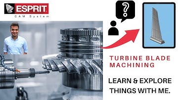 ESPRIT CAM : TURBINE BLADE MACHINING: FREE CAM PRAGRAMMING TUTORIAL FOR BEGINNERS