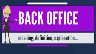 What is BACK OFFICE What does BACK OFFICE mean BACK OFFICE meaning, definition   explanation