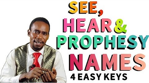 HOW TO SEE AND PROPHESY NAMES