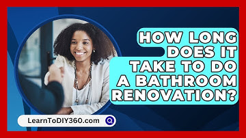 How Long Does It Take To Do A Bathroom Renovation? - LearnToDIY360.com