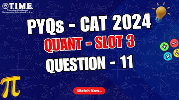 CAT 2024 Slot 3 Quant PYQ |Question 11 | Previous Year Questions