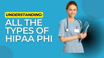 HIPAA PHI Demystified- A Comprehensive Guide to Understanding Each Type of PHI
