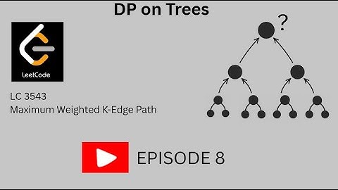 DP on Trees 8 | Leetcode 3543 | Beginner Friendly