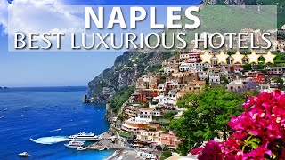 THE 10 BEST Luxurious 5 Star Hotels In NAPLES, ITALY | Part 1