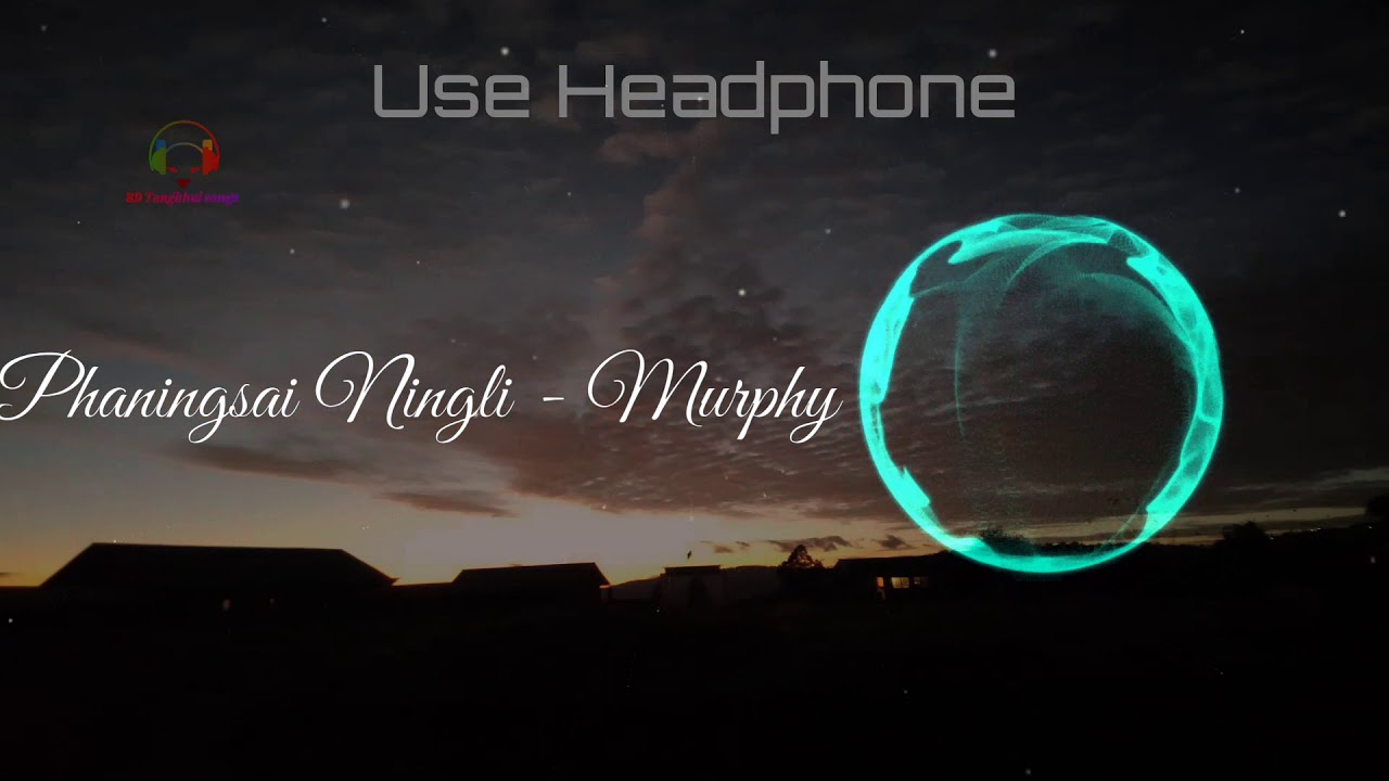Phaningsai ningli   Murphy  8D Audio Use   Bass Boosted  Tangkhul Song
