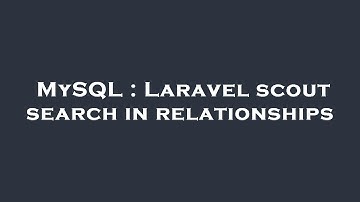 MySQL : Laravel scout search in relationships