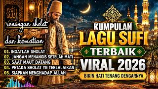 KUMPULAN LAGU SUFI TERBAIK VIRAL 2026 — RENUNGAN SHOLAT DAN KEMATIAN