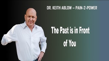 Dr. Keith Ablow - The Past is in Front of You
