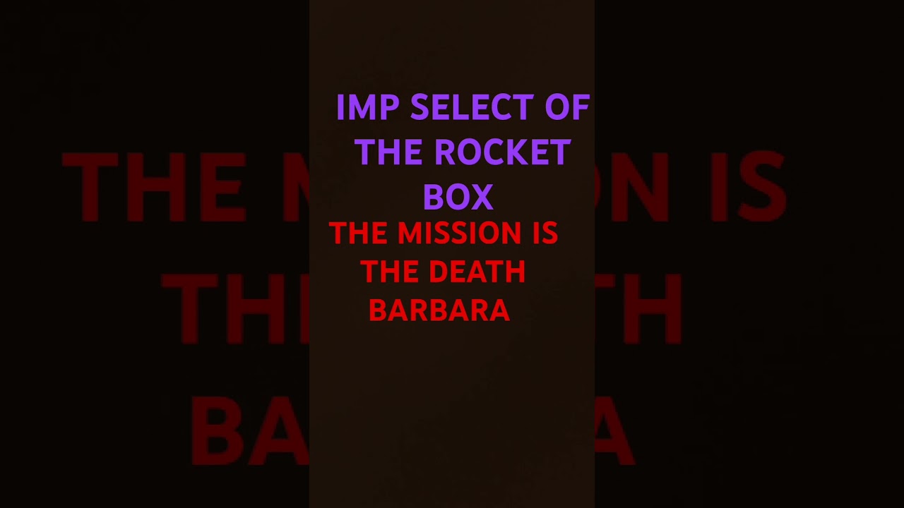 Avenger of imp city horizon 3 Imp select the Rocket box the mission is Death Barbara
