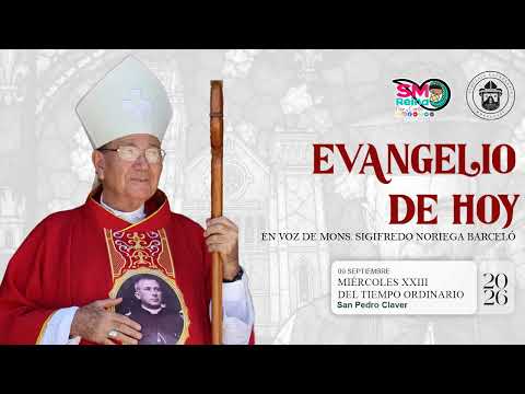 Today's Gospel, September 09, 2026. H.E. Msgr. Sigifredo Noriega Barceló.