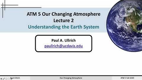 Our Changing Atmosphere Lecture 02 - Understanding the Earth System