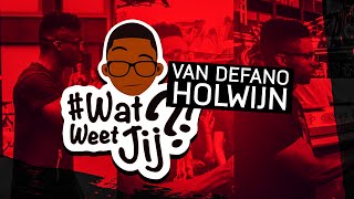 #WATWEETJIJ?! VAN DÉFANO HOLWIJN?!