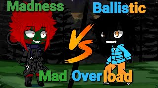 Madness vs Ballistic:Mad Overload ||GC|| Ft.Aggresive Tricky And Ballistic Whitty
