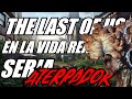 The Last Of Us en la vida real sería mucho más ATERRADOR