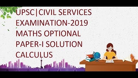 UPSC|Civil Services|(Maths Optional)-Solution of Paper-1 2019:Calculus