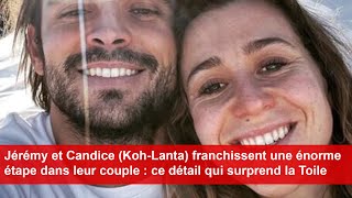 Jérémy et Candice Koh-Lanta franchissent une énorme étape dans leur couple