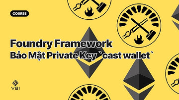 Phát triển Web3 với Solidity #4 - 8 | Bảo Mật Private Key bằng `cast wallet`