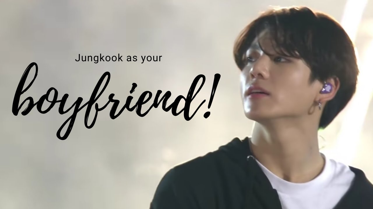 BTS IMAGINE Jungkook as your boyfriend YouTube