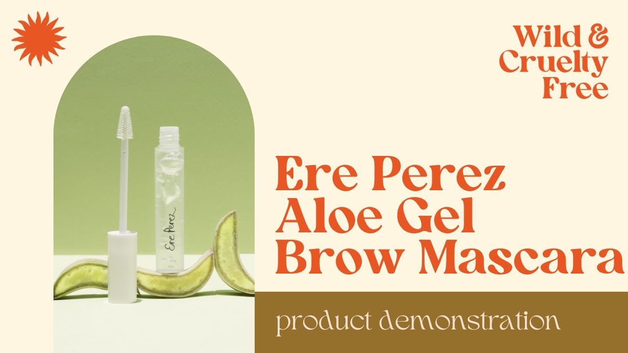 Ere Perez Aloe Gel Lash & Brow Mascara Review - Wild & Cruelty Free Vegan  and Cruelty Free Makeup