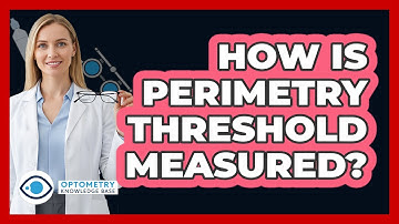 How Is Perimetry Threshold Measured? - Optometry Knowledge Base