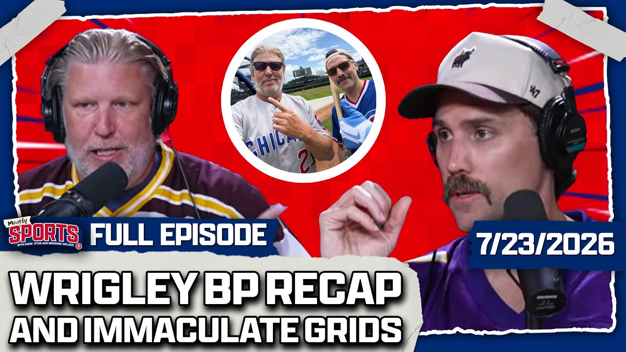 Mark & Brandon Took BP At Wrigley + Patrick Kane's Back In Chicago | Mostly Sports EP 696 | 7.23.26