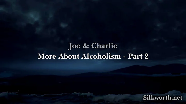 14. Joe & Charlie - Chapter 3. More About Alcoholism - Part 2