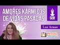 Amores kármicos de vidas pasadas. Entrevista a Luz Arnau