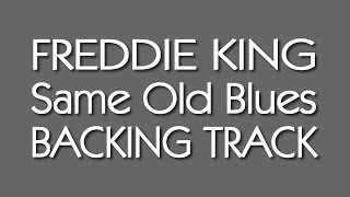 Same Old Blues (Freddie King) Guitar Backing Track chords