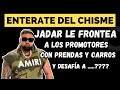 jadar Big Boss frontenado a los promotores con prenda dinero y propiedades no te lo pierdas