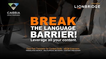 Enhancement Multilingual Capabilities for OpenText Content Sever by Cassia powered by Lionbridge