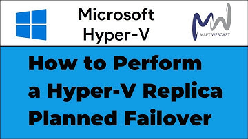 43. How to Perform a Hyper-V Replica Planned Failover
