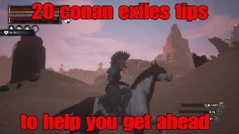 20 conan exiles tips to help you get ahead 2020